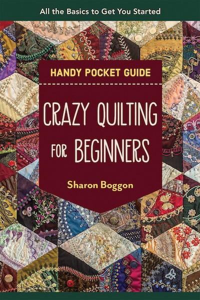 Crazy Quilting for Beginners Handy Pocket Guide Sharon Boggon