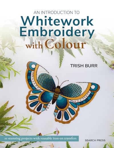 An Introduction to Whitework Embroidery with Colour Trish Burr